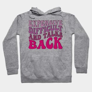 Expensive Difficult And Talks Back Hoodie